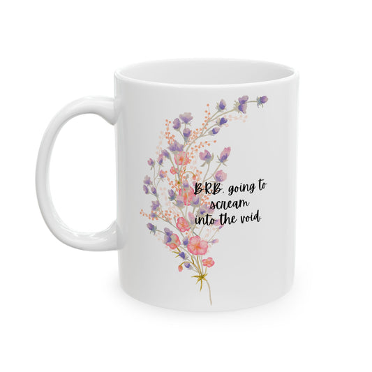 Floral "Scream into the Void" Ceramic Mug, Coffee Cup Gift, Motivational Quote Mug, Home & Office Drinkware, Birthday/Gifting