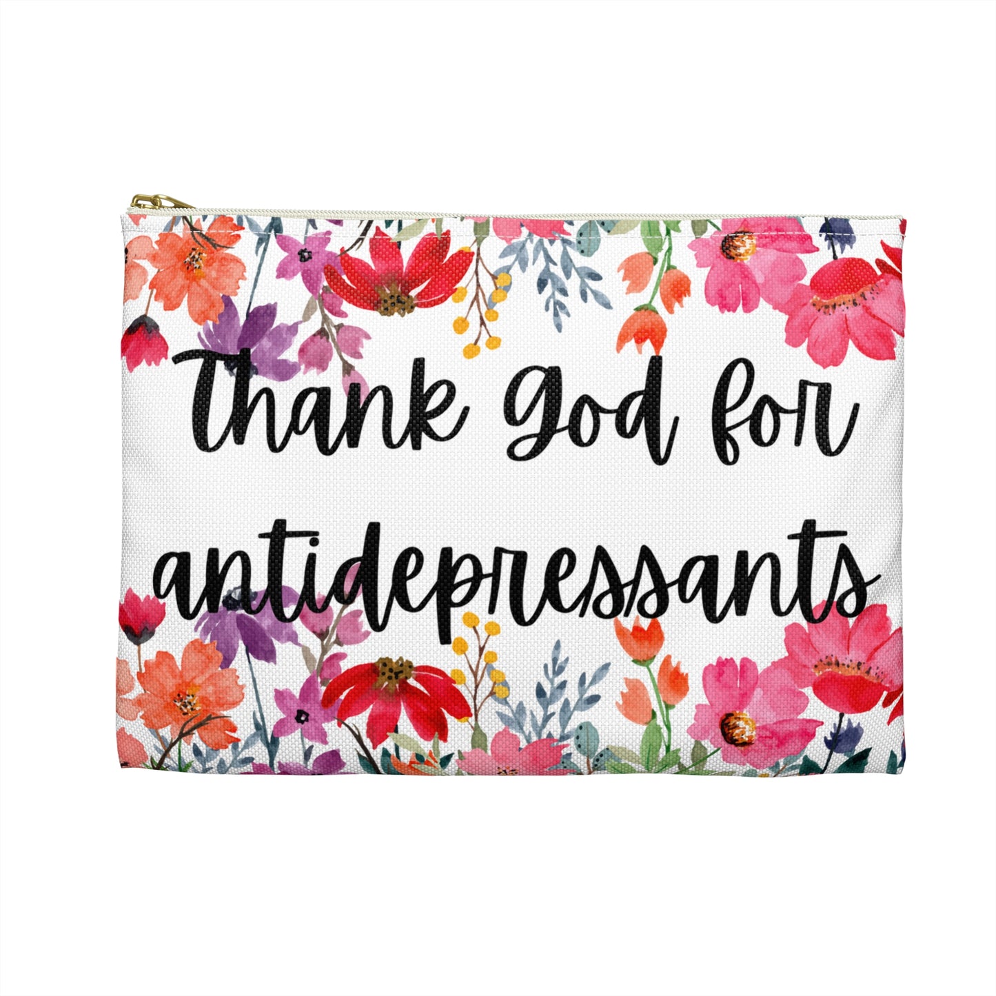 Floral Thank God for Antidepressants Accessory Pouch | Mental Health Awareness, Gift for Friends, Self-Care Pouch, Motivational Bag