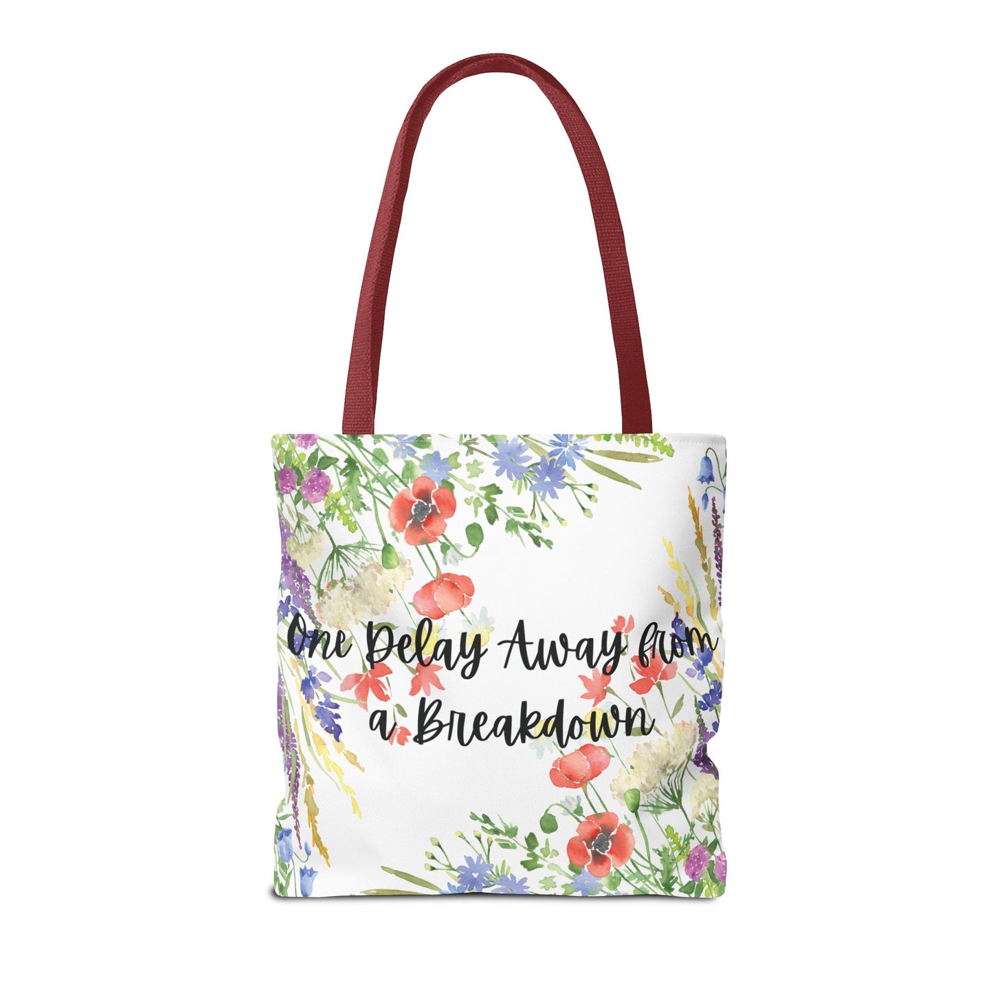 Floral "One Delay Away from a Breakdown" Tote Bag- perfect gift for any human with emotions.