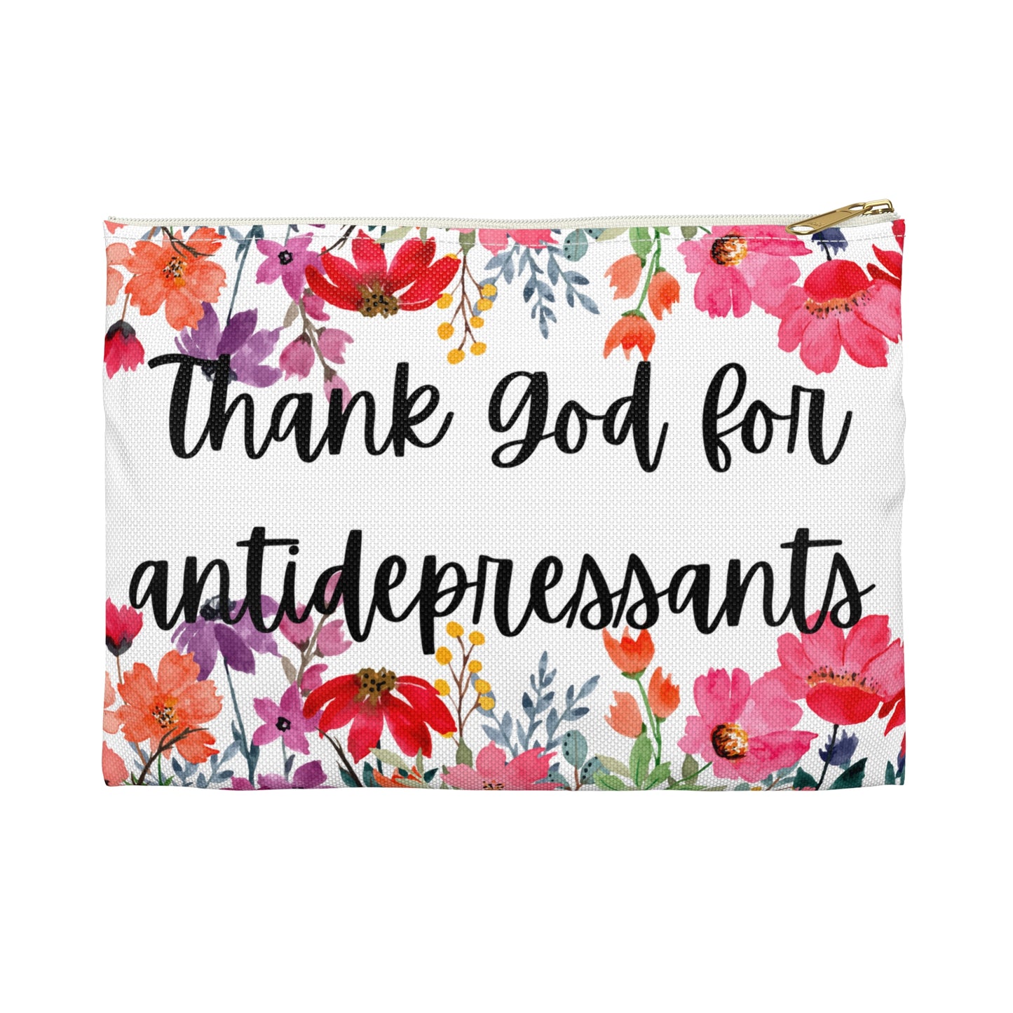 Floral Thank God for Antidepressants Accessory Pouch | Mental Health Awareness, Gift for Friends, Self-Care Pouch, Motivational Bag