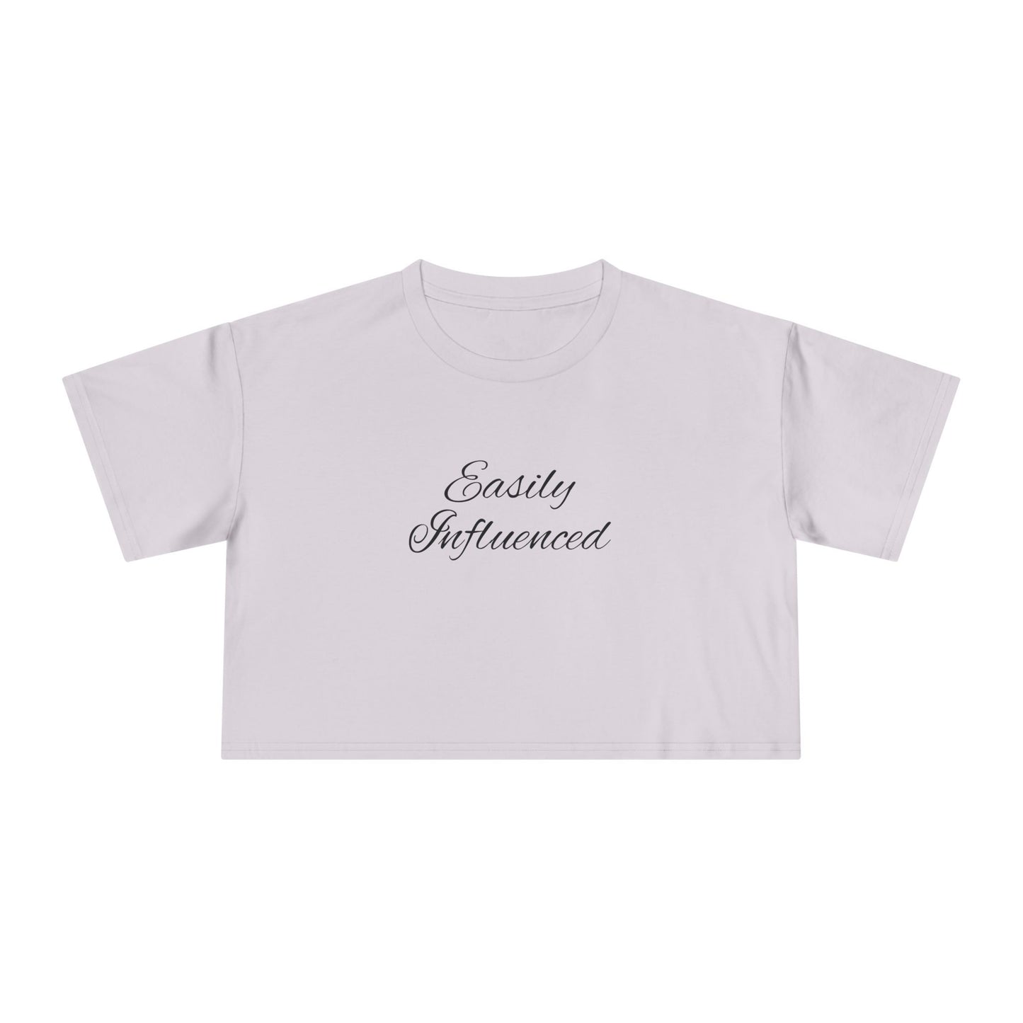 Easily Influenced Crop Tee- Funny Millennial, Gen Z Crop Top, Sarcastic Shirt for Impulse Shoppers, Social Media Addict Gift