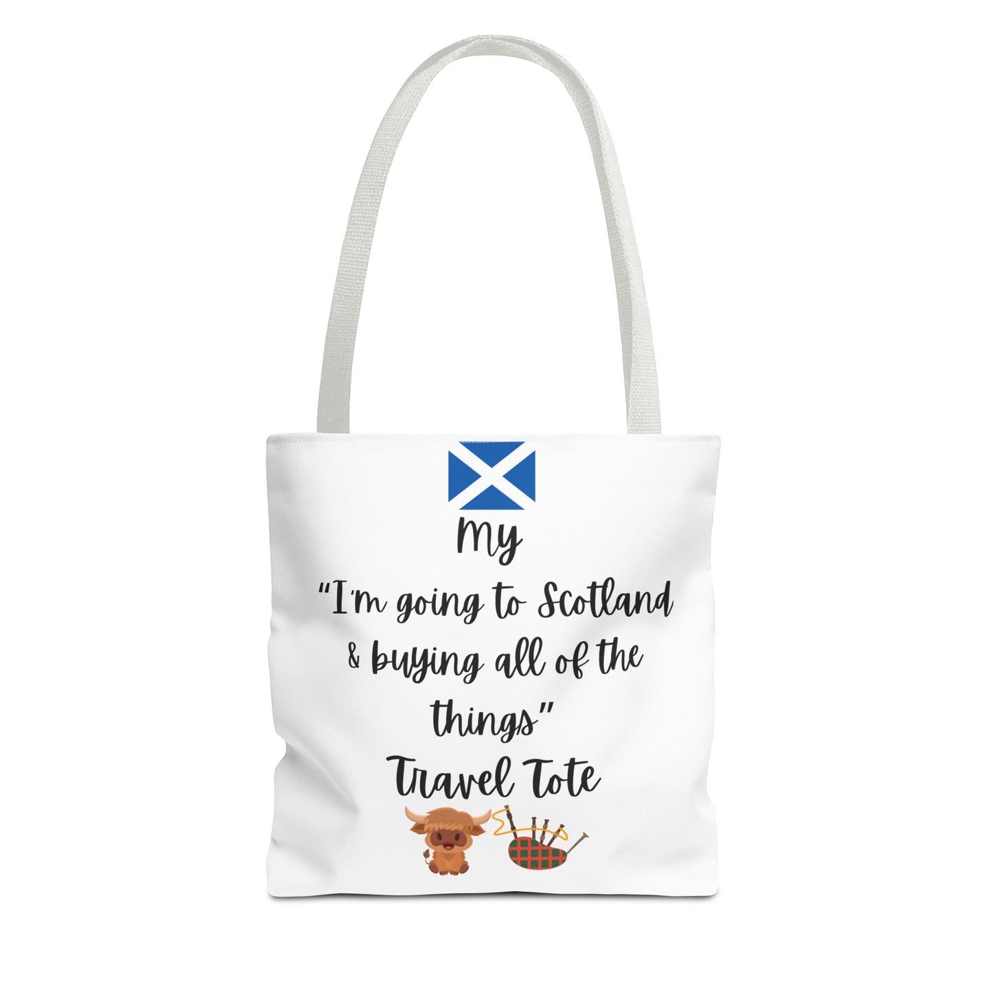 Travel Tote Bag – "My I'm Going to Scotland & Buying All of The Things" – Perfect for Flight Crews, Vacation, Beach, Shopping, Gift for Travelers, Adventure