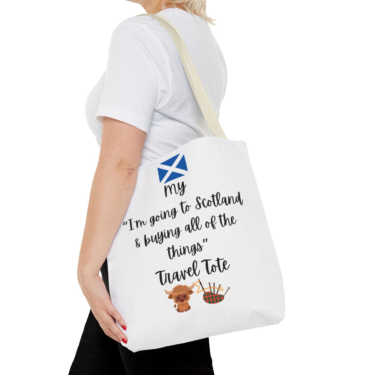 Travel Tote Bag – "My I'm Going to Scotland & Buying All of The Things" – Perfect for Flight Crews, Vacation, Beach, Shopping, Gift for Travelers, Adventure