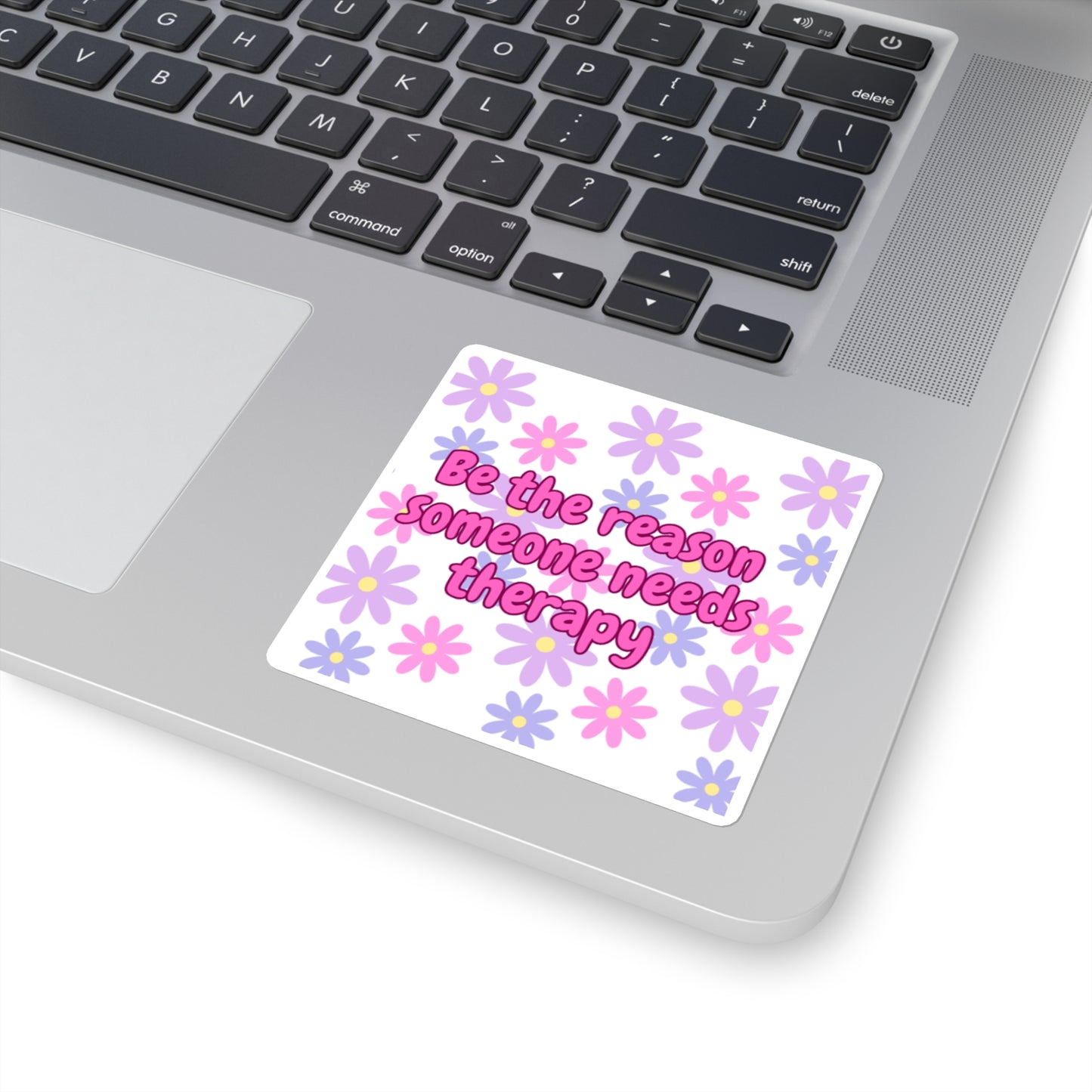 Be the Reason Someone Needs Therapy Stickers - Fun Floral Quotes for Journals, Laptops, Gifts, Humor, Self-Care Decor