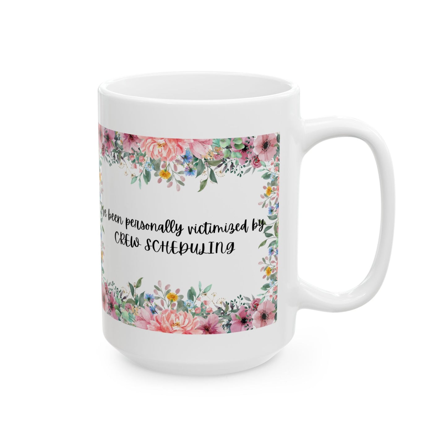 Floral "Victimized by Crew Scheduling" Mug | Perfect Gift for Friends, Family, Coffee Lovers, Birthday, or Just Because