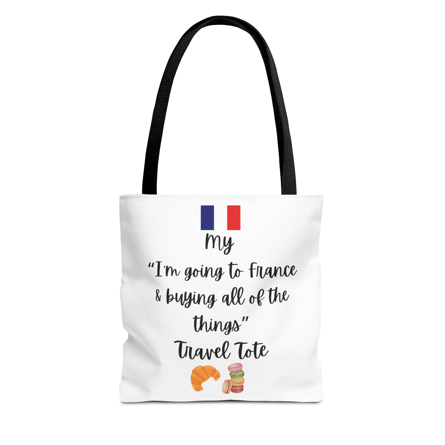 Travel Tote Bag – "My I'm Going to France & Buying All of The Things" – Perfect for Flight Crews, Vacation, Beach, Shopping, Gift for Travelers, Adventure