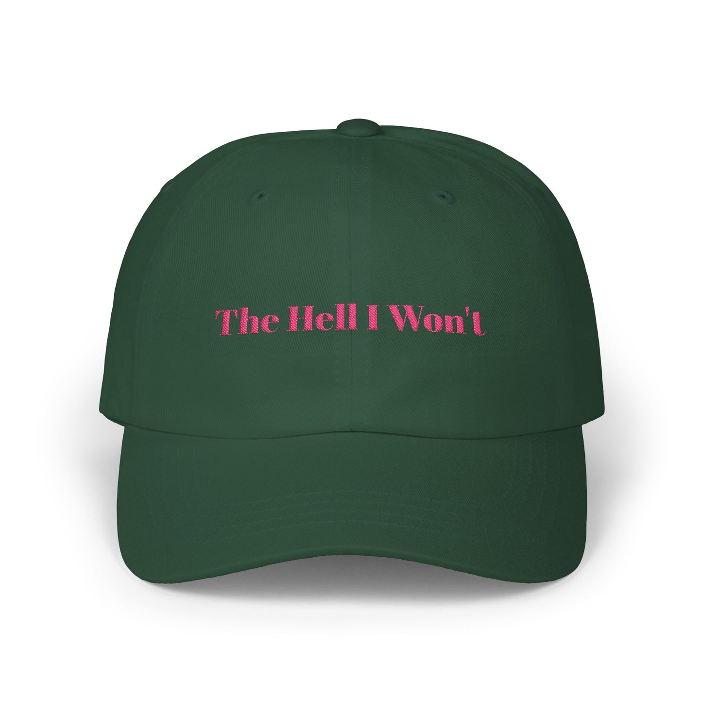 The Hell I Won't Cap- Embroidered Sass Cap, Bold Statement Hat for Rule Breakers, Funny Rebellious Baseball Cap