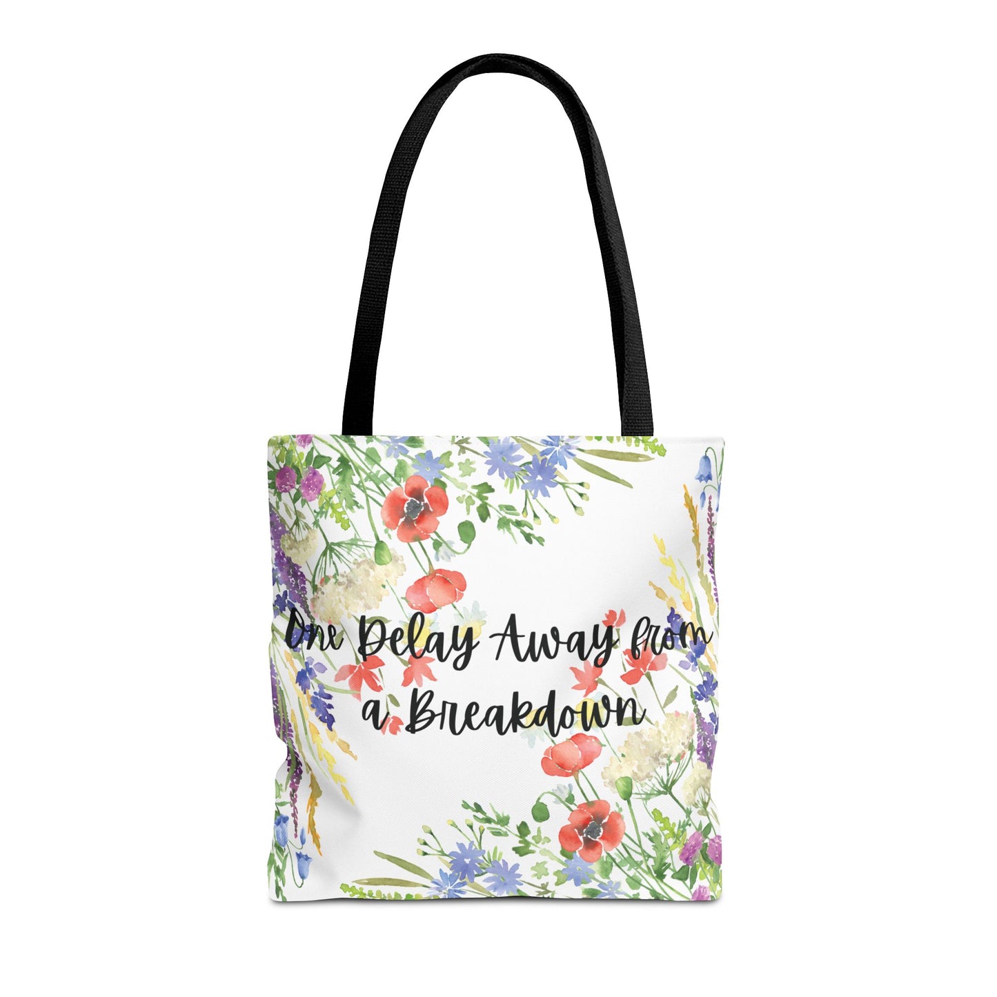 Floral "One Delay Away from a Breakdown" Tote Bag- perfect gift for any human with emotions.