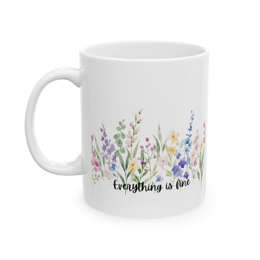 Floral "Everything is Fine" Ceramic Mug, Perfect Gift for Friends, Motivational Coffee Cup, Home Decor, Mother's Day, Daily Motivation