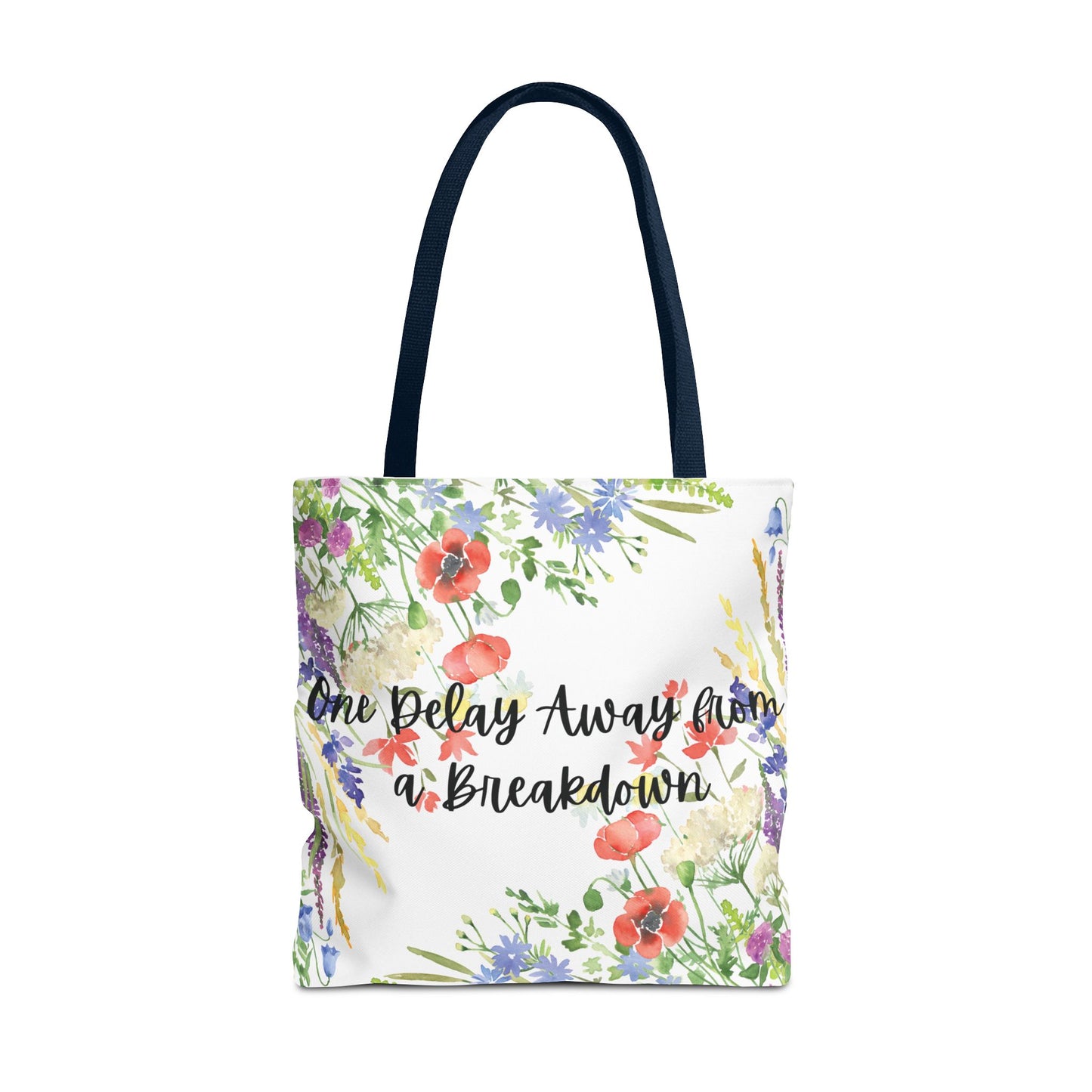 Floral "One Delay Away from a Breakdown" Tote Bag- perfect gift for any human with emotions.