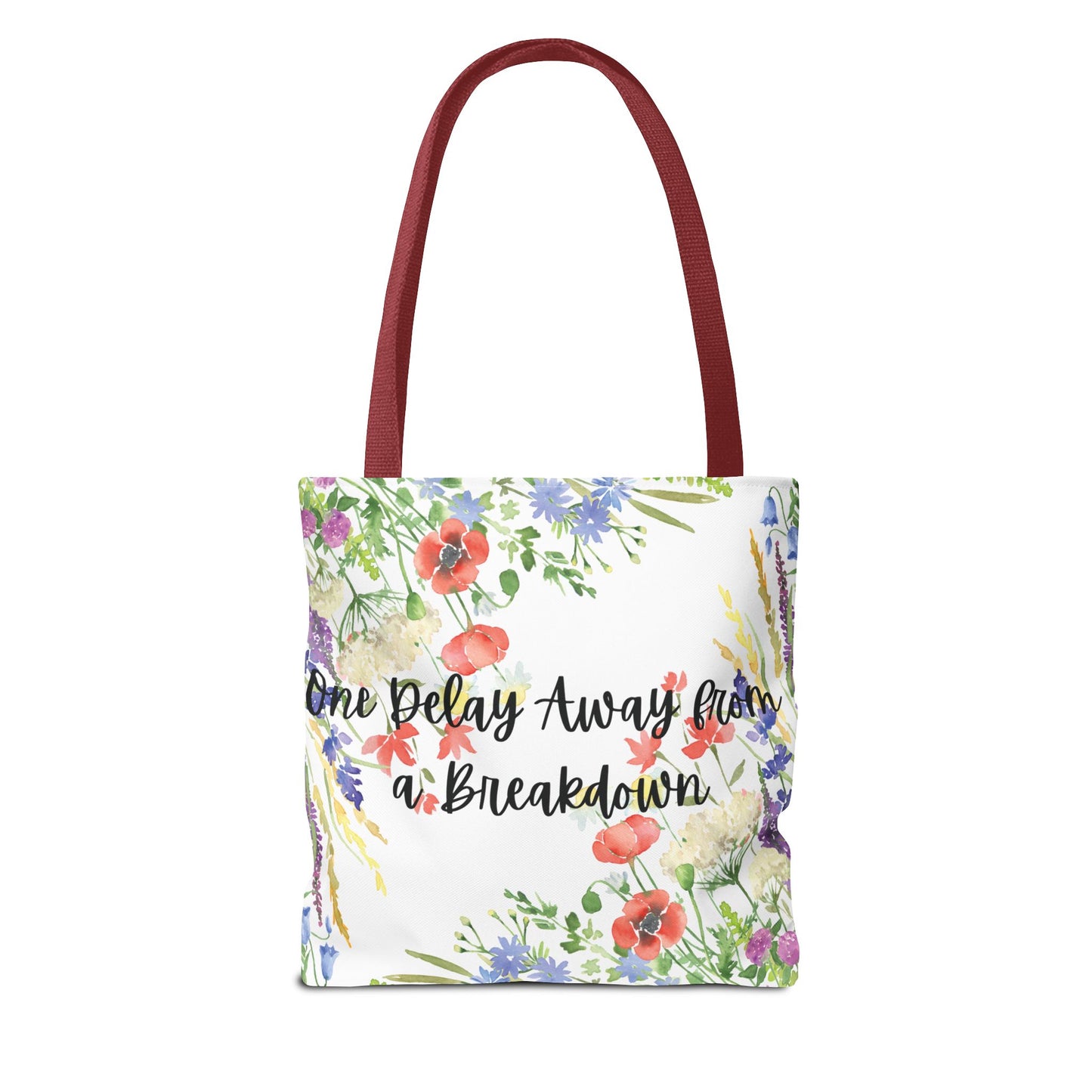 Floral "One Delay Away from a Breakdown" Tote Bag- perfect gift for any human with emotions.