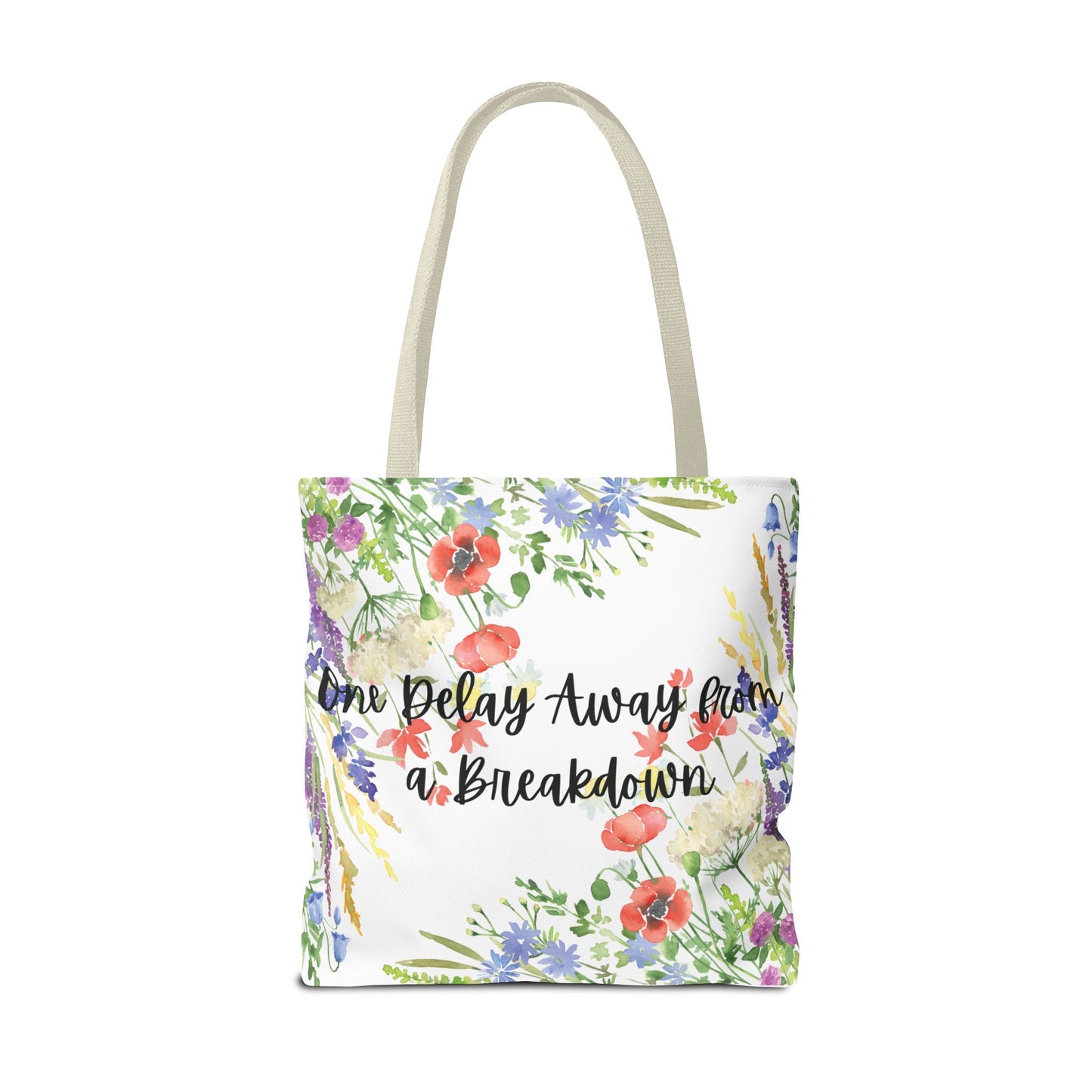 Floral "One Delay Away from a Breakdown" Tote Bag- perfect gift for any human with emotions.