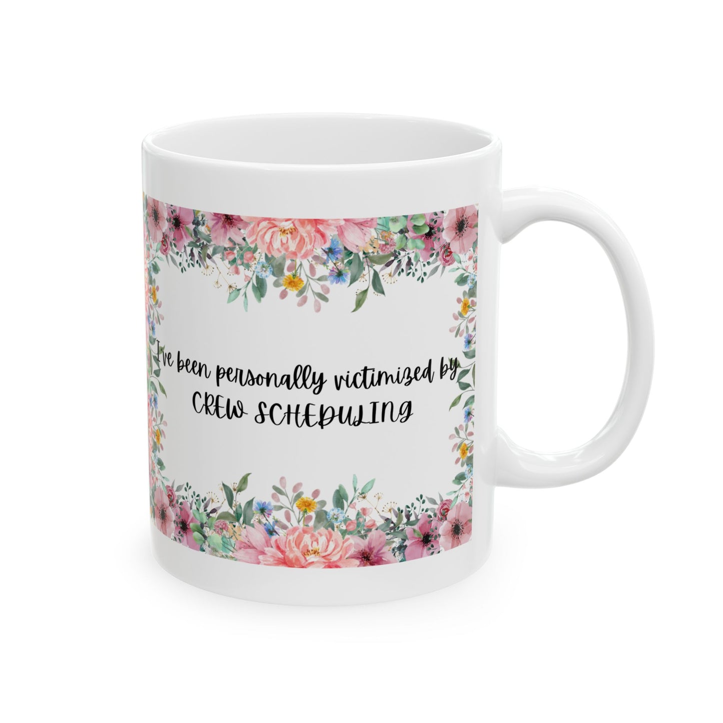 Floral "Victimized by Crew Scheduling" Mug | Perfect Gift for Friends, Family, Coffee Lovers, Birthday, or Just Because
