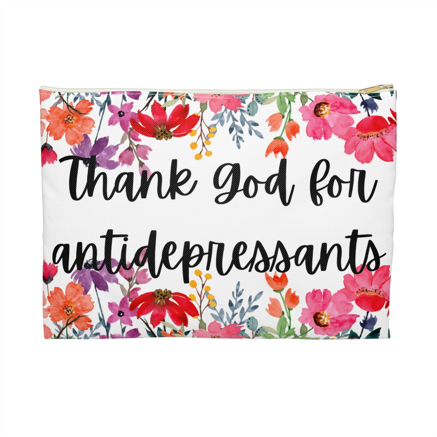 Floral Thank God for Antidepressants Accessory Pouch | Mental Health Awareness, Gift for Friends, Self-Care Pouch, Motivational Bag