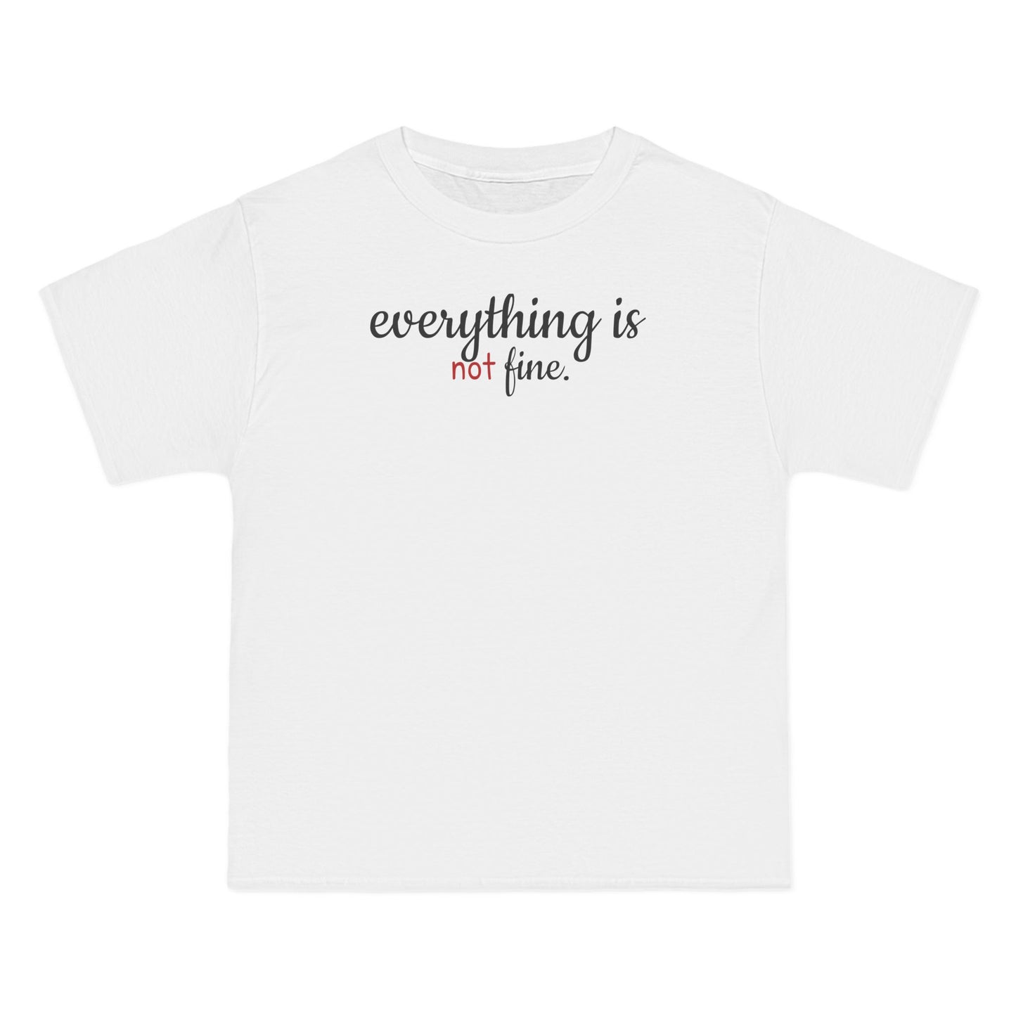 Everything is Not Fine T-Shirt with Quotes, Casual Wear, Gift for Friends, Trendy Graphic Tee, Quirky Apparel